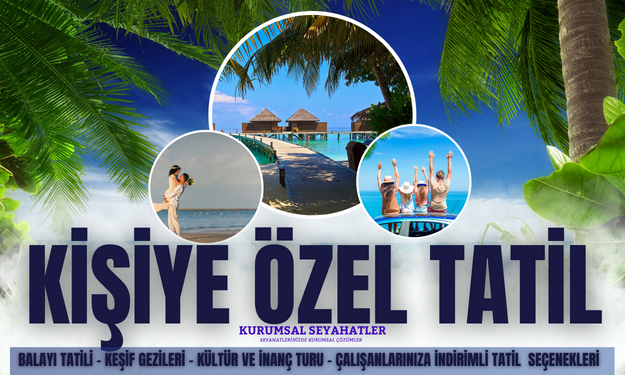 Kişiye Özel Tatil